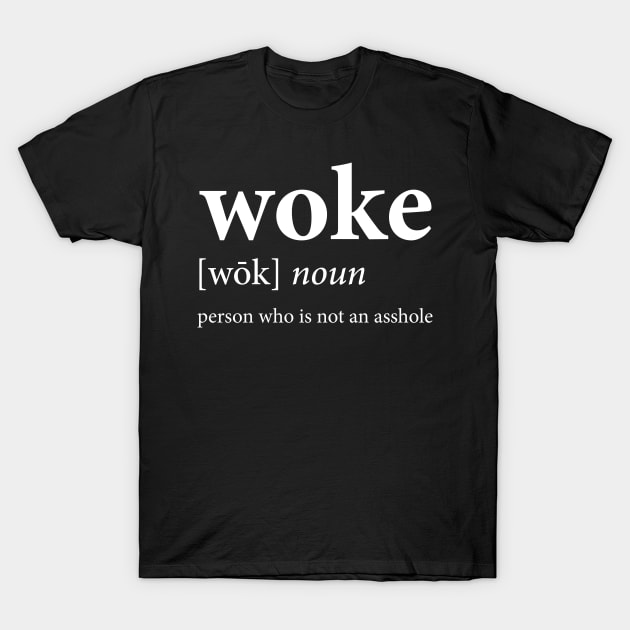 Woke T-Shirt by n23tees